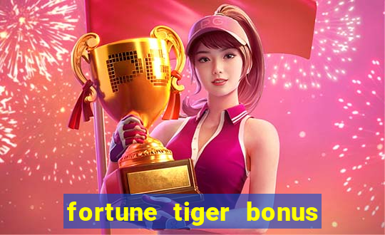 fortune tiger bonus sem deposito